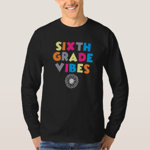6th Grade Vibes First Day Of School Back To School T-Shirt