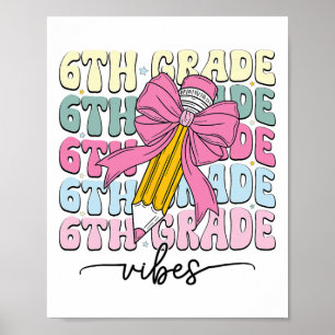 6th Grade Vibes Groovy Coquette Bow Cute Back To S Poster