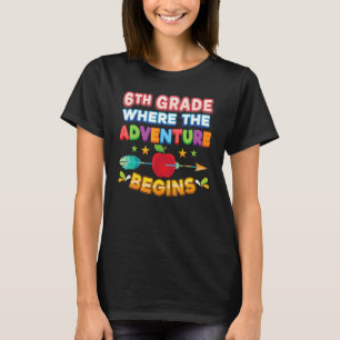 6th Grade Where The Adventure Begins Back To Schoo T-Shirt