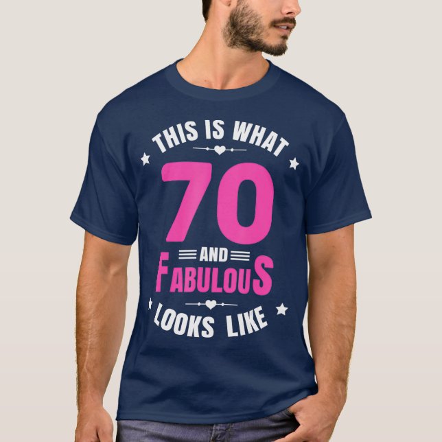 70 and Fabulous 70 Year Old Birthday Happy 70th T-Shirt (Front)