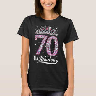 70 And Fabulous Pink Crown Happy 70th Birthday Gir T-Shirt