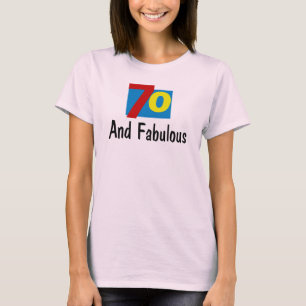 70 and Fabulous T-Shirt