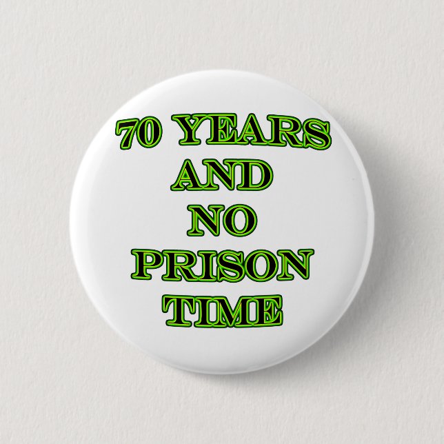 70 and no prison time 6 cm round badge (Front)