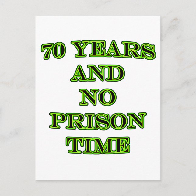 70 and no prison time postcard (Front)