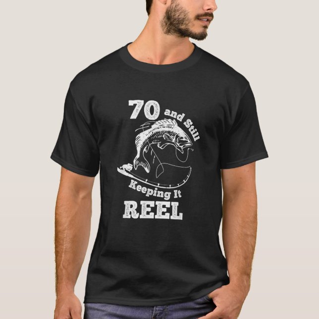 70 And Still Keeping It Reel 70th Birthday T-Shirt (Front)