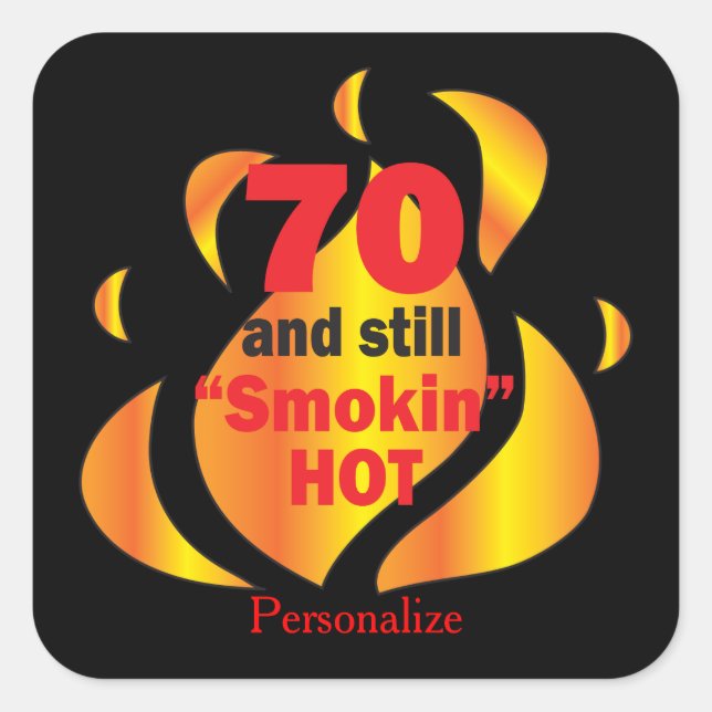 70 and Still Smokin Hot | 70th Birthday Square Sticker (Front)