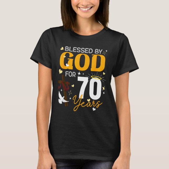 70 Birthday Blessed By God For 70 Years Old 70th B T-Shirt (Front)