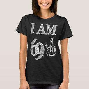 70 Birthday I Am 69+ Middle Finger Most 70th T-Shirt