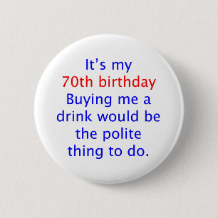70 buy me a drink 6 cm round badge
