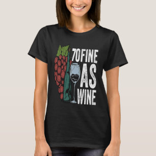 70 Fine As Wine 70 Year Old Birthday Girl 70th Bir T-Shirt