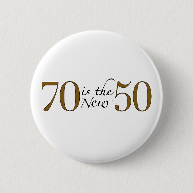 70 Is The New 50 6 Cm Round Badge (Front)