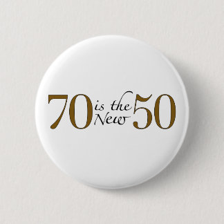 70 Is The New 50 6 Cm Round Badge