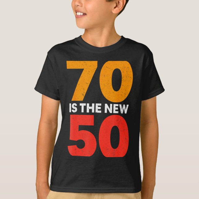 70 Is The New 50 Funny 70th Birthday Seventy Years T-Shirt (Front)