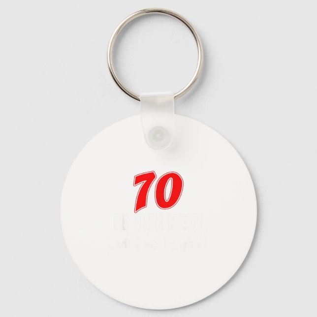 70 Is The New What Was I Saying Funny 70th Birthda Key Ring (Front)