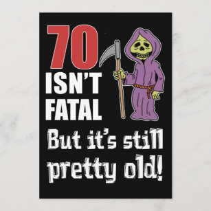 70 Isn't Fatal But Old Funny Grim Reaper Invite