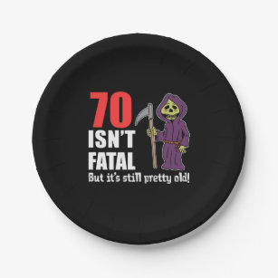 70 Isn't Fatal But Still Old Grim Reaper Paper Plate