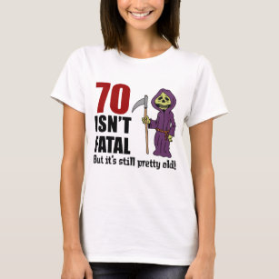 70 Isn't Fatal But Still Old Grim Reaper T-Shirt