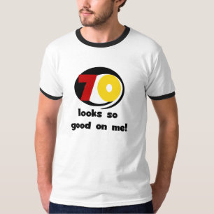 70 Looks So Good on Me T-shirts and Gifts