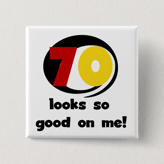 70 Looks So Good on Me T-shirts and Gifts 15 Cm Square Badge (Front)