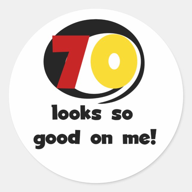 70 Looks So Good on Me T-shirts and Gifts Classic Round Sticker (Front)