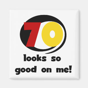 70 Looks So Good on Me T-shirts and Gifts Magnet