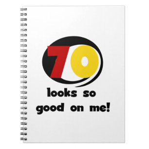 70 Looks So Good on Me T-shirts and Gifts Spiral Notebook