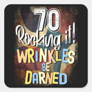70 Rocking It! Wrinkles Be Darned, Retro Bday Square Sticker