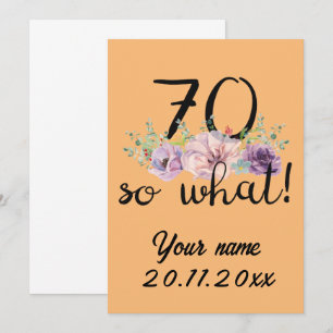 70 So What - Funny 70th Birthday Invitation