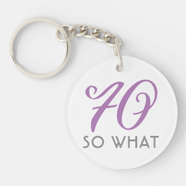 70 So what Funny Decorative Script 70th Birthday Key Ring (Front)