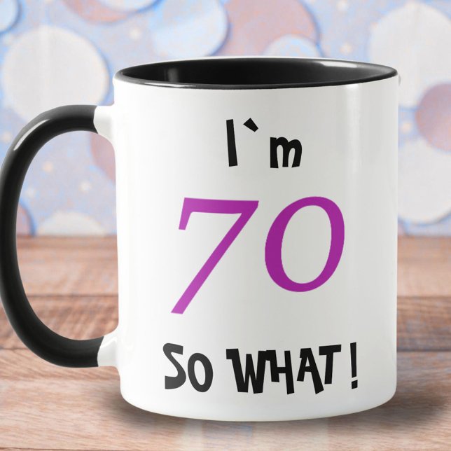 70 so What Funny Inspirational 70th Birthday Mug (Creator Uploaded)