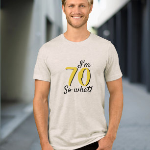 70 so what Funny Inspirational Quote 70th Birthday Tri-Blend Shirt