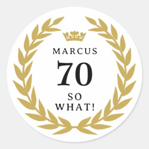 70 So what Funny Laurel Wreath Crown 70th Birthday Classic Round Sticker