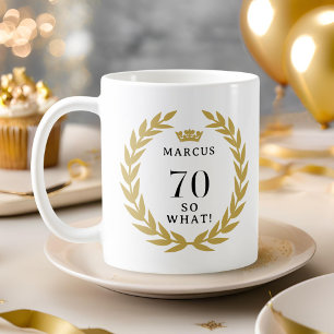 70 So what Funny Laurel Wreath Crown 70th Birthday Coffee Mug