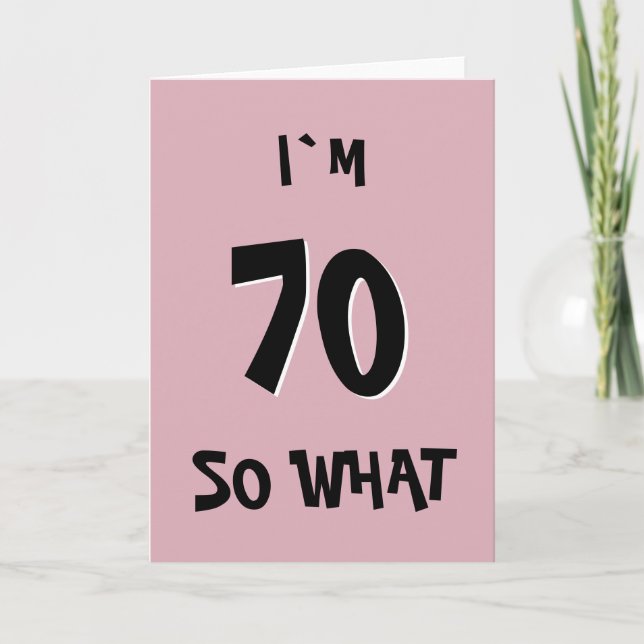 70 so What Funny Pink Quote 70th Birthday Card (Front)