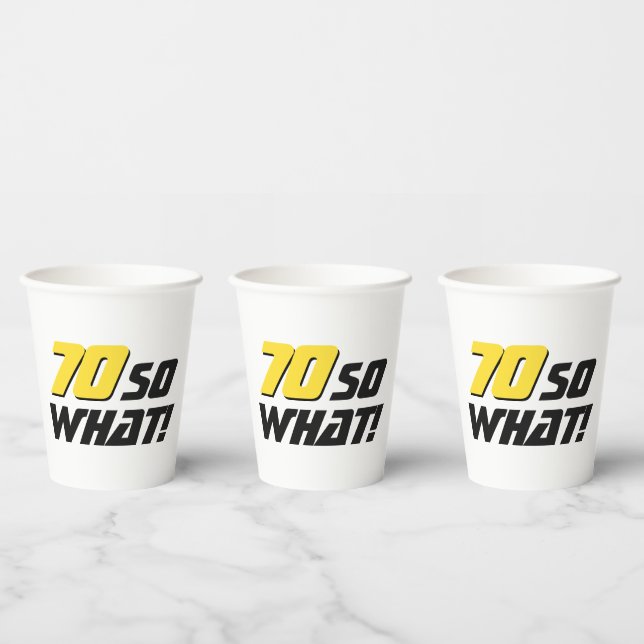 70 So what Funny Quote 70th Birthday Paper Cups (Multi)