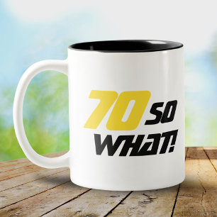 70 So what Funny Quote 70th Birthday Two-Tone Coffee Mug