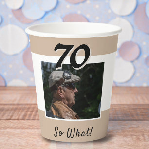 70 So what Funny Quote Photo 70th Birthday Paper Cups