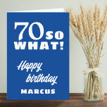 70 so what Funny Quote Typography 70th Birthday  Card<br><div class="desc">70 so what Funny Quote Typography 70th Birthday Card. 70th birthday personalised card with a funny and motivational quote 70 So what. Add your name.</div>