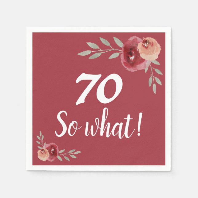 70 so what Funny Red Rose Floral 70th Birthday  Napkin (Front)