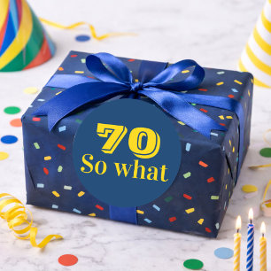 70 so what Funny Saying 70th Birthday Classic Round Sticker