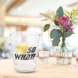 70 so What Funny Saying Modern 70th Birthday Shot Glass<br><div class="desc">70 so What Funny Saying Modern 70th Birthday Shot Glass. 70th birthday celebration drinking glass with funny and motivational quote 70 So what. Personalise it with any age number.</div>