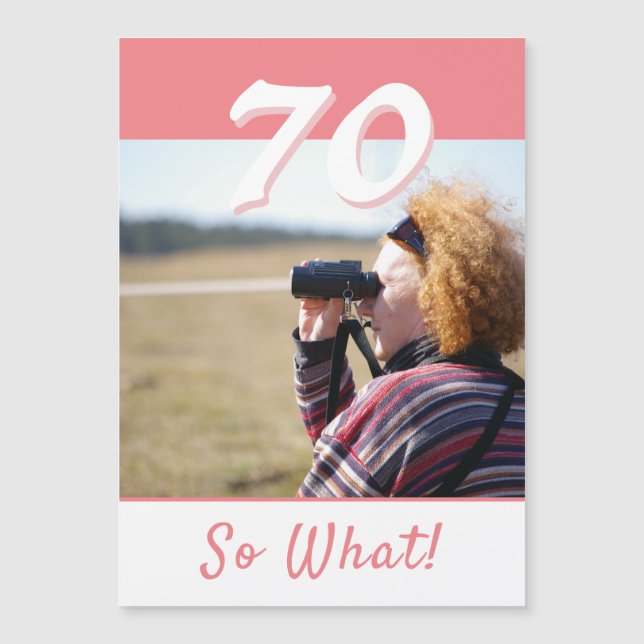70 So what Inspirational 70th Birthday Magnet Card (Front)