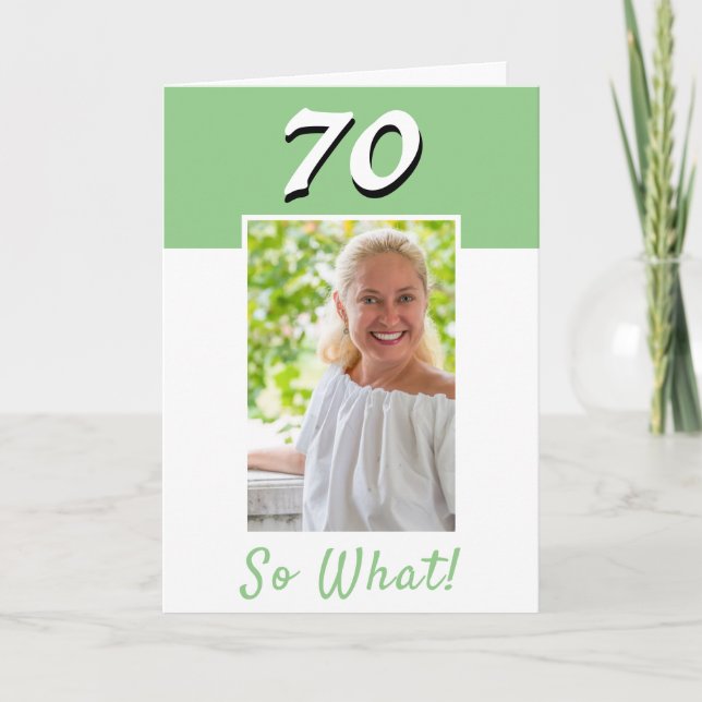  70 So what Inspirational Photo 70th Birthday Card (Front)