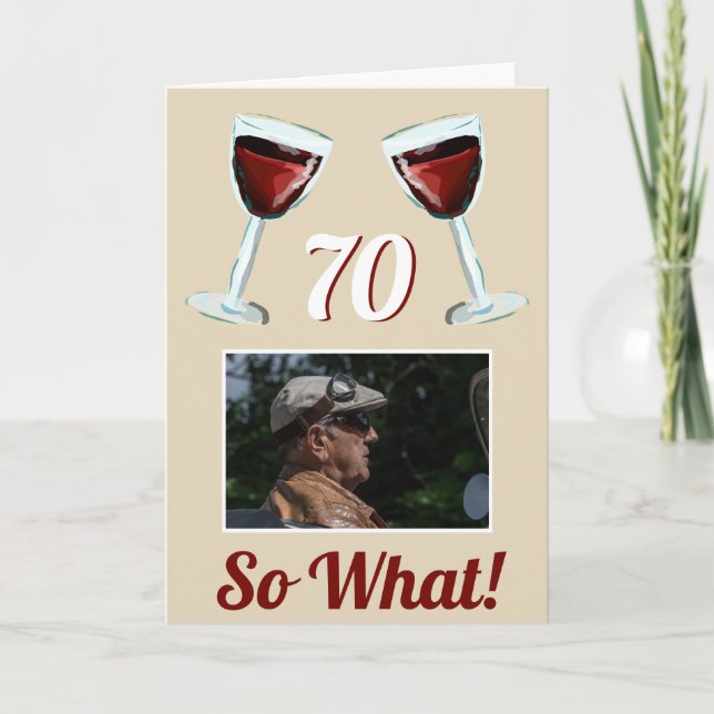70 So what Motivational Red Wine 70th Birthday Card (Front)