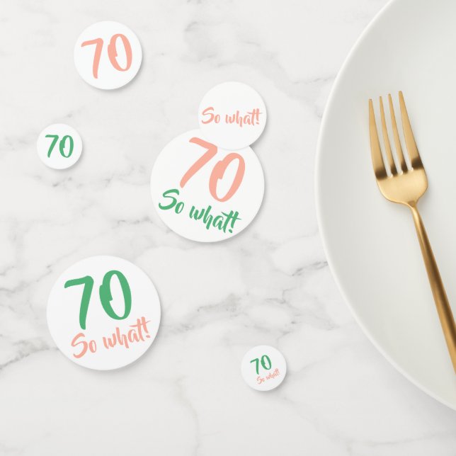70 So what Positive Quote Script 70th Birthday Confetti (Group)