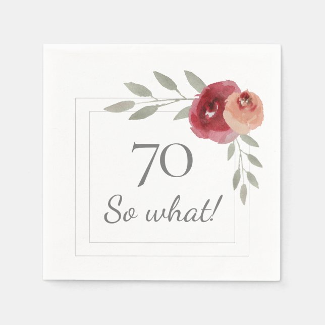 70 So What Watercolor Rose 70th Birthday Party Napkin (Front)
