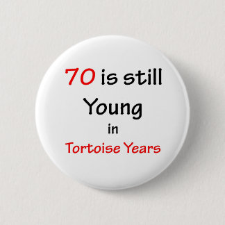 70 Tortoise Years 6 Cm Round Badge