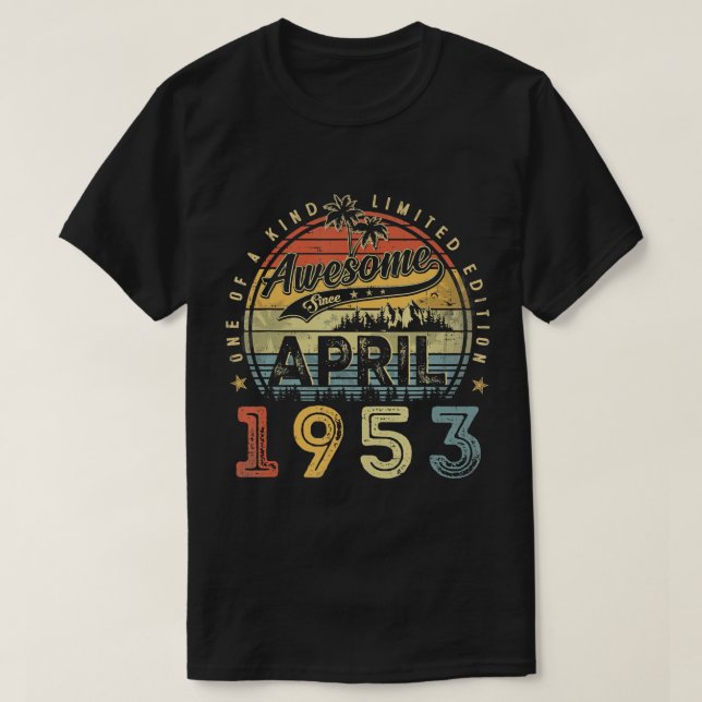 70 Year Old Awesome Since April 1953 70th Birthday T-Shirt (Design Front)