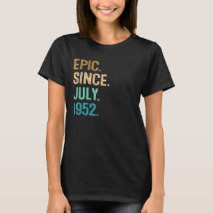 70 Year Old   Epic Since July 1952 70th Birthday T-Shirt
