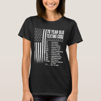 70 Year Old Senior Texting Code On Back T-Shirt